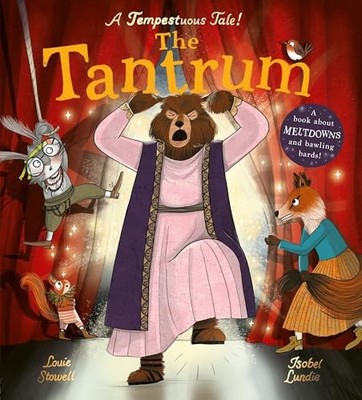 The Tantrum: A book about meltdowns and bawling bards! by Louie Stowell NEW