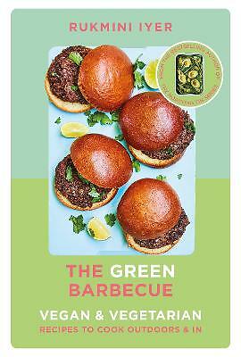 The Green Barbecue: Modern Vegan & Vegetarian Recipes to Cook Outdoors & In...