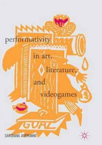 Performativity in Art, Literature, and Videogames by Jayemanne, Darshana - Picture 1 of 2