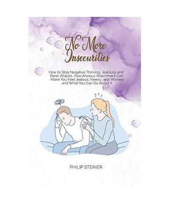 No More Insecurities: How to Stop Negative Thinking, Jealousy and  Panic Attacks