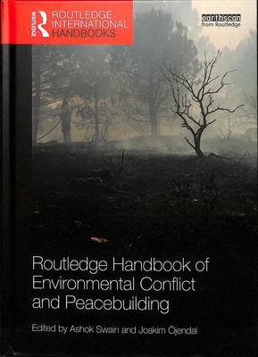 Routledge Handbook of Environmental Conflict and Peacebuilding by Ashok Swain (E