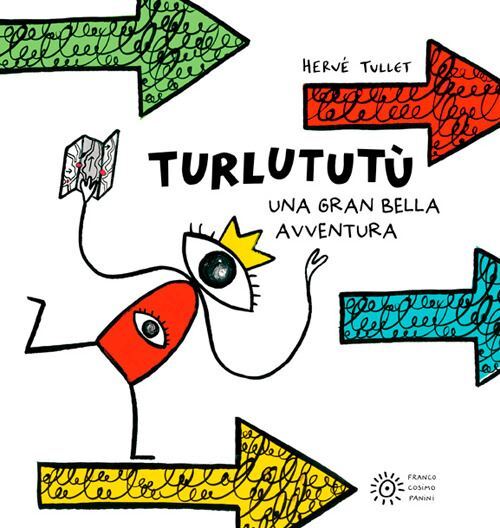 TURLUTUTU'. UNA GRAN BELLA AVVENTURA. EDIZ. ILLUSTRATA  - TULLET HERVE' - Franco