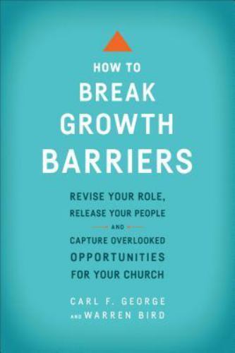 How to Break Growth Barriers: Revise Your - 0801092469, Carl F George, paperback