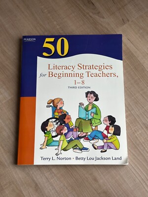 50 Literacy Strategies for Beginning Teachers 1-8 Norton, Terry  3rd Edition