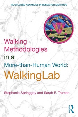 Walking Methodologies in a More-than-human World: WalkingLab by Stephanie Spring