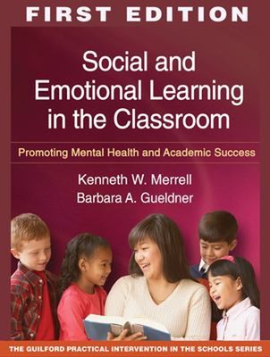 Social and Emotional Learning in the Classroom : Promoting Mental