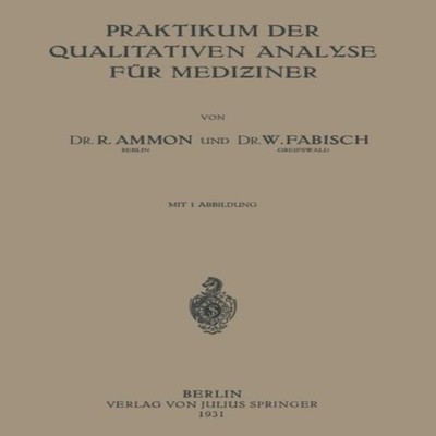 Praktikum der Qualitativen Analyse fur Mediziner R. Ammon Paperba