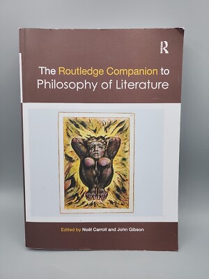 The Routledge Companion to Philosophy of Literature Ed. Noel Carroll & J Gibson