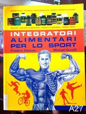 INTEGRATORI ALIMENTARI PER LO SPORT di Delavier Gundill - libro palestra muscoli