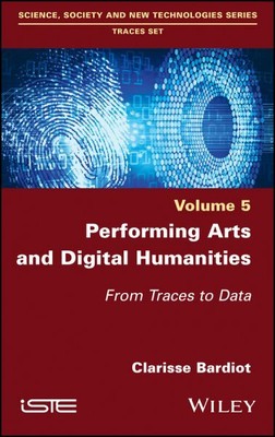 Performing Arts and  Humanities : From Traces to Data, Hardcover by Bardiot, ...