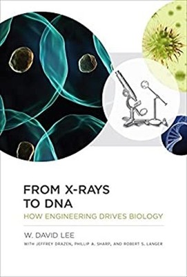 From X-Rays to DNA : How Engineering Drives Biology Hardcover W.