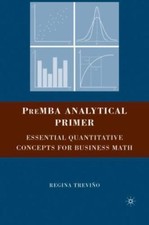 PreMBA Analytical Primer : Essential Quantita...