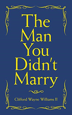The Man You Didn't Marry - Paperback / softback NEW Williams, II Cl 14/12/2018