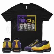 FRIENDS T Shirt for N LeBron Air Max 95 Home Team Lakers Court Purple Yellow