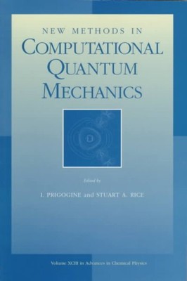 Advances in Chemical Physics : New Methods in Computational Quantum Mechanics...