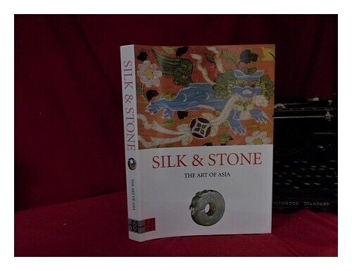 TILDEN, JILL [EDITOR] Silk and stone: the art of Asia / [editor Jill Tilden] 199 - Picture 1 of 1