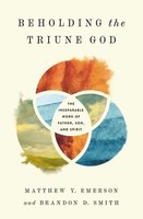 Beholding The Triune God | The Inseparable Work Of Father, Son, And Spirit