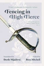 SABRE FENCING IN HIGH TIERCE (AUSTRO-HUNGARIAN MILITARY SABRE SERI... Russ Mitch