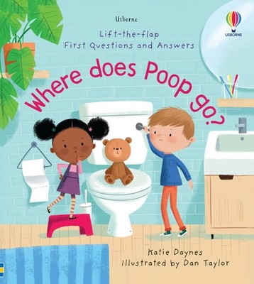First Questions and Answers: Where Does Poop Go?: A Funny Lift-the-Flap Book Ab,