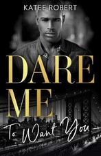 Katee Robert Dare Me To Want You (Paperback) Harlequin (UK IMPORT)