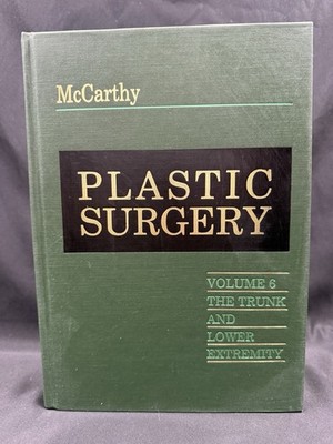 Plastic Surgey, Volume 6, The Trunk & Lower Extremities, McCarthy