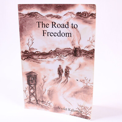 Signed The Road To Freedom By Violet Kelemen 2009 Copy Paperback Book Good Copy