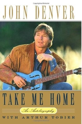 Take Me Home by John Denver Memoir of a Music Legend and Environmentalist