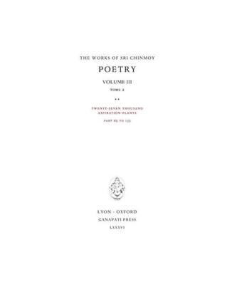 Poetry III, tome 2: Twenty-seven thousand Aspiration-Plants, part 65 to 133, Sri