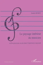 Le paysage intérieur du musicien: Ou le processus en jeu dan... by Huret, Sandra