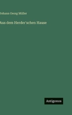 Aus dem Herder'schen Hause by Johann Georg M?ller (German) Hardcover Book