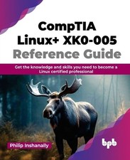 CompTIA Linux XK0-005 Reference Guide: Get the knowledge and skills you need to