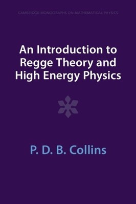 P. D. B. Collin An Introduction to Regge Theory and High Energy Ph (Taschenbuch)