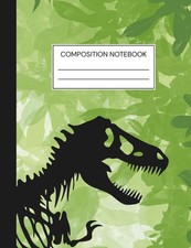 Bold Dinosaur Composition Notebook: Wide Ruled  7.5 x 9.75 Inches  100 Pages 