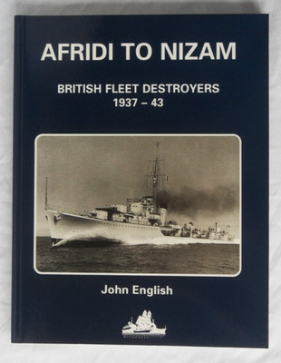 Afridi to Nizam, British Fleet Destroyers 1937-43 by John English. Softcover.