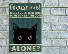Excuse Me Attempting Use Bathroom Alone Black Cat Sign Aluminum Metal 8"x12"