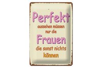 Blechschild Spruch 20X30 Cm Perfekt Aussehen Nur Frauen Die Deko Schild