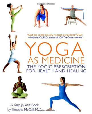 Yoga as Medicine: The Yogic Prescription for Health... - Yoga Journal, Yoga J...