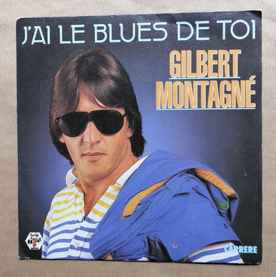 Gilbert Montagné: Ich habe den Blues von dir 7'' 45T Wenn ich ihn liebe CARRERE 13637 sehr guter Zustand