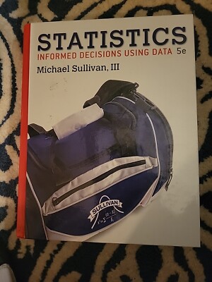 Statistics : Informed Decisions Using Data by Michael Sullivan III (2016,...