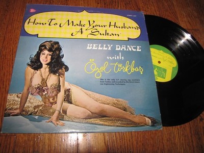 HOW TO MAKE YOUR HUSBAND A SULTAN BELLY DANCE W/ OZEL TURKBAS - ELAY RECORDS LP