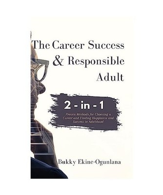 The Career Success and Responsible Adult 2-in-1 Combo Pack: Proven Methods for C