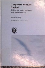 Corporate Venture Capital: Bridging the Equity Gap in the Small Business Sector.