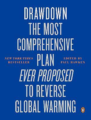 Drawdown: The Most Comprehensive Plan Ever Proposed to Reverse Global Warming, - Image 2