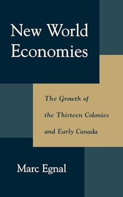 New World Economies : The Growth of the Thirteen Colonies and Early Canada by...