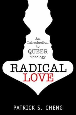 Radical Love: Introduction to Queer - Paperback, by Patrick S. Cheng - Very Good