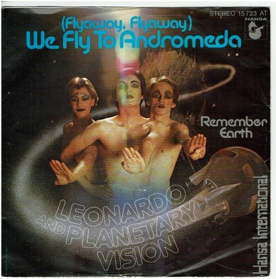 7'' Single, Leonardo And Planetary Vision -(Flyaway, Flyaway) We Fly To Andromeda