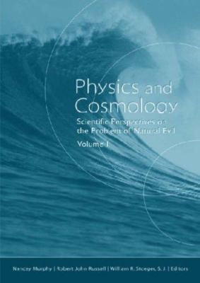 Physics and Cosmology: Scientific Perspectives on the Problem of Natural Evi...