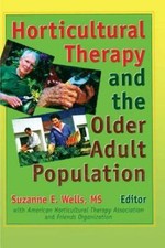 Horticultural Therapy and the Older Adult Population, USED-Good, Wells, Suzanne