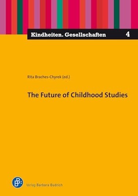 The Future of Childhood Studies: 4 (Kindheiten. Gese...