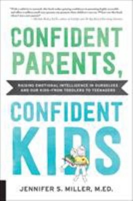 Confident Parents, Confident Kids : Raising Emotional Intelligenc